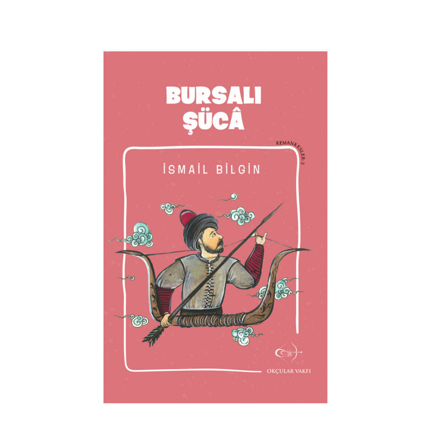 Okçular Vakfı İsmail Bilgin- Bursalı Şücâ Okçular Vakfı İsmail Bilgin- Bursalı Şücâ