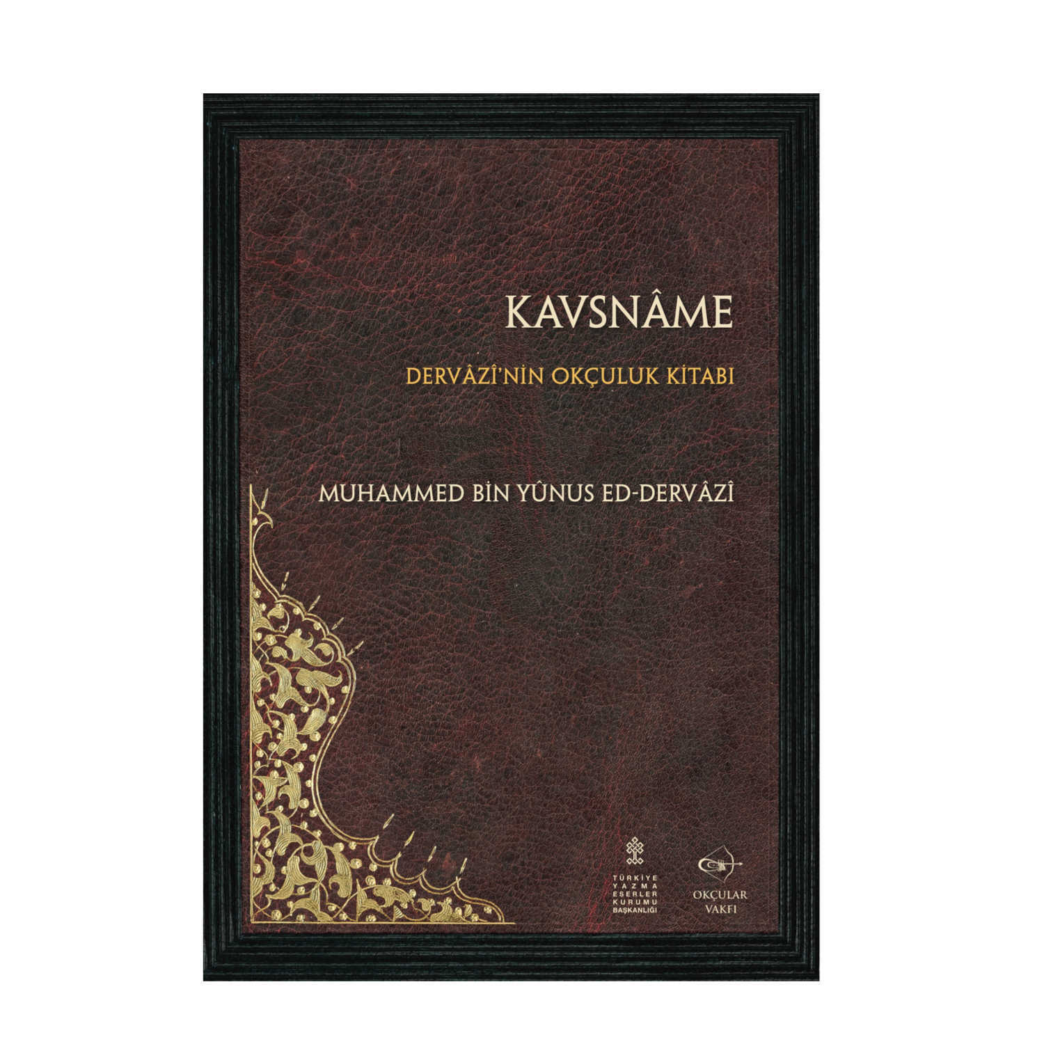 Okçular Vakfı Kavsname - Dervazi'nin Okçuluk Kitabı