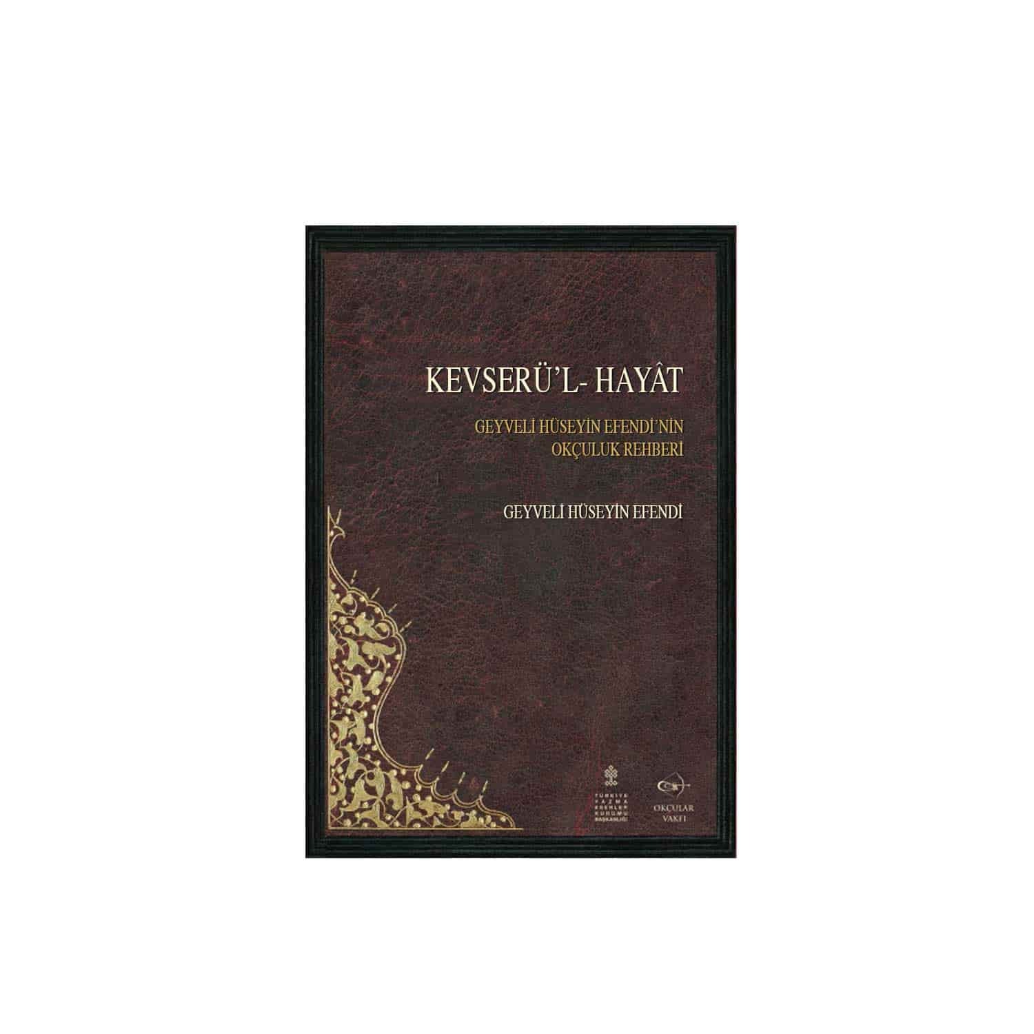Okçular Vakfı Kevserü'l-Hayat - Geyveli Hüseyin Efendi Okçular Vakfı Kevserü'l-Hayat - Geyveli Hüseyin Efendi