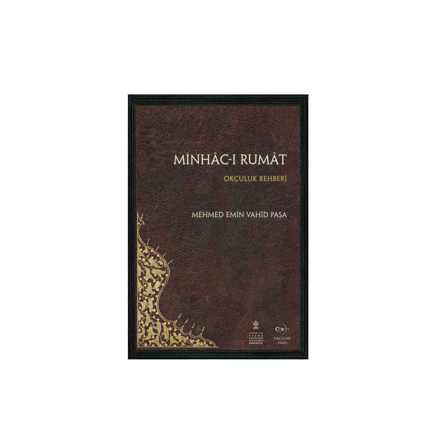 Okçular Vakfı Minhac'ı Rumat - Mehmet Emin Vahid Paşa Okçular Vakfı Minhac'ı Rumat - Mehmet Emin Vahid Paşa